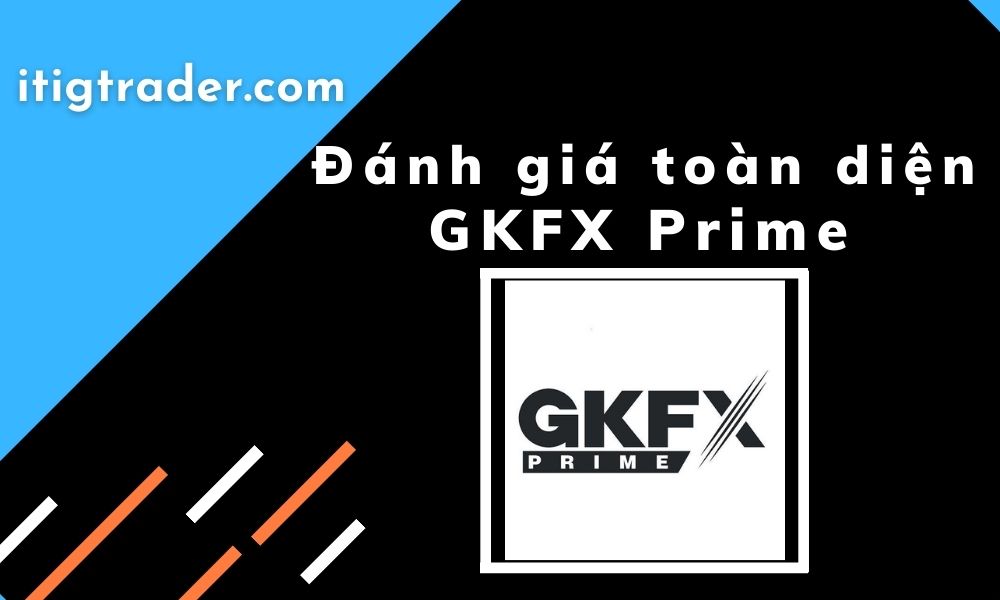 Đánh giá sàn GKFX Prime Review