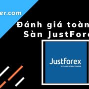 Đánh giá sàn JustForex Review