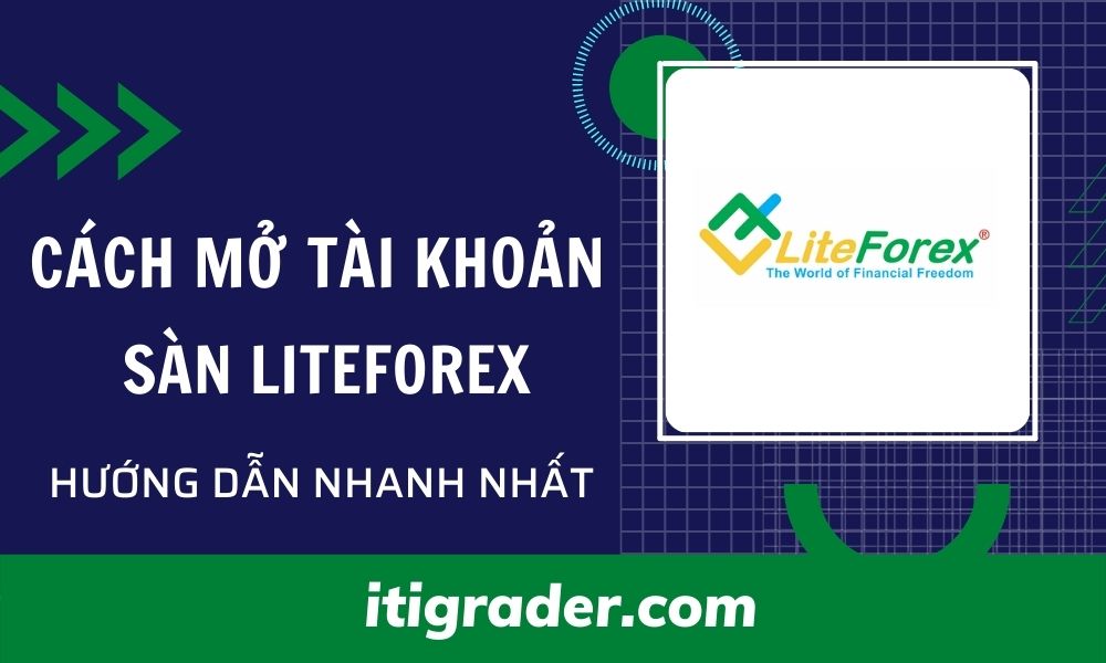 Hướng dẫn đăng ký tài khoản sàn LiteForex