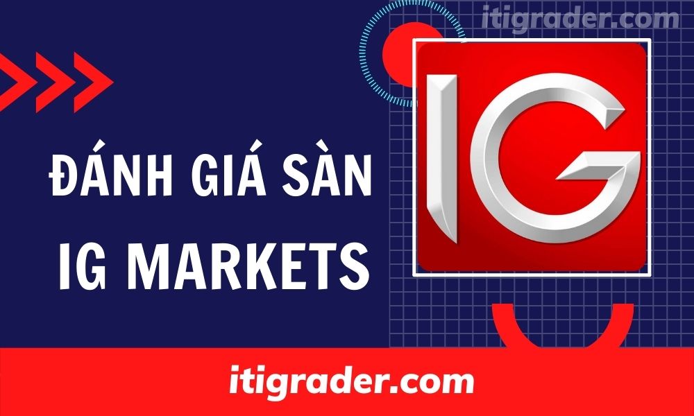 IGMarkets là gì - Đánhg giá sàn IG Markets