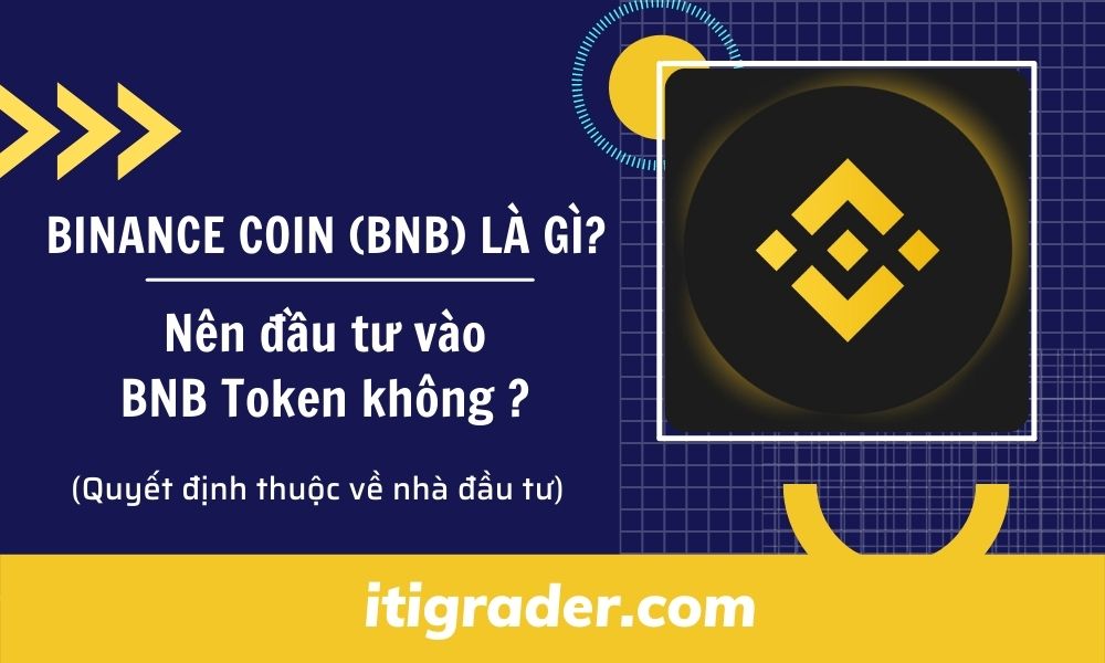 Binance Coin (BNB) là gì? Nên đầu tư vào BNB Token không?
